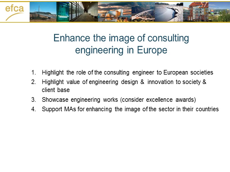Enhance the image of consulting engineering in Europe Highlight the role of the consulting